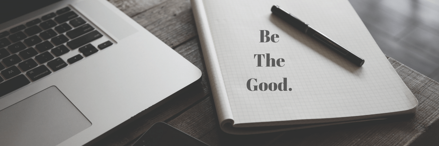 Be The Good.